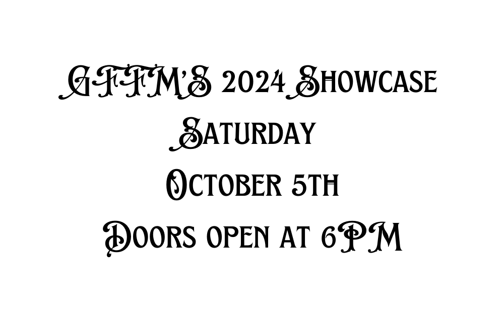 GFFM S 2024 Showcase Saturday October 5th Doors open at 6PM